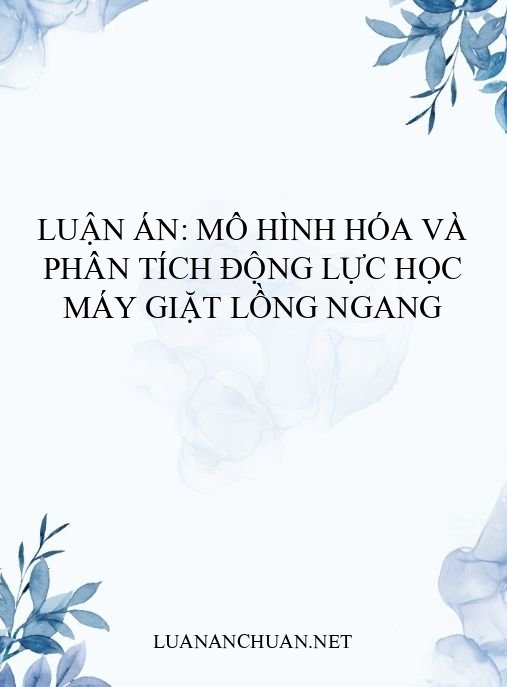 Luận án: Mô hình hóa và phân tích động lực học máy giặt lồng ngang