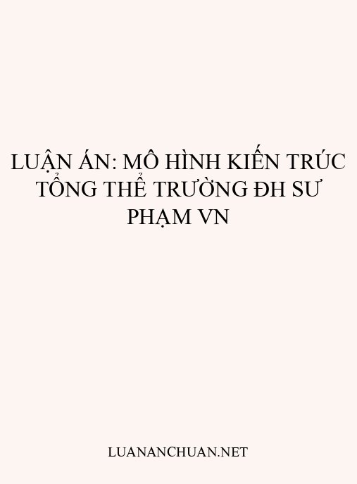 Luận án: Mô hình kiến trúc tổng thể trường ĐH Sư phạm VN