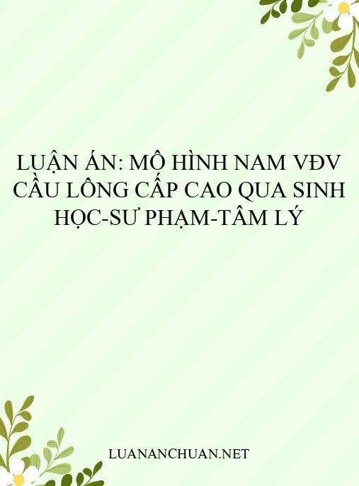 Luận án: Mô hình nam VĐV cầu lông cấp cao qua sinh học-sư phạm-tâm lý