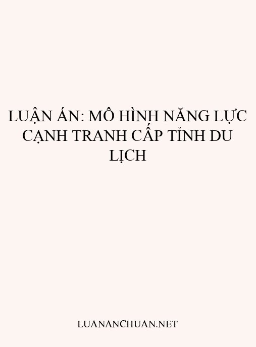 Luận án: Mô hình năng lực cạnh tranh cấp tỉnh du lịch