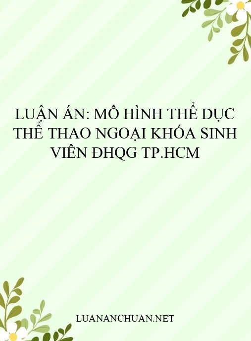 Luận án: Mô hình Thể dục Thể thao Ngoại khóa Sinh viên ĐHQG TP.HCM