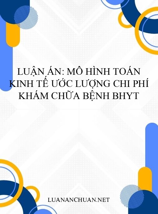 Luận án: Mô hình toán kinh tế ước lượng chi phí khám chữa bệnh BHYT