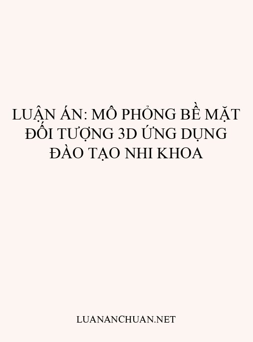 Luận án: Mô phỏng bề mặt đối tượng 3D ứng dụng đào tạo nhi khoa