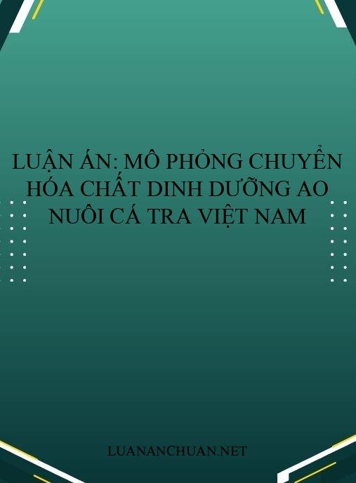 Luận án: Mô phỏng chuyển hóa chất dinh dưỡng ao nuôi cá Tra Việt Nam