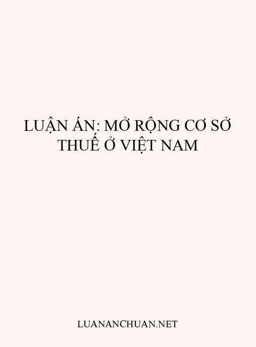 Luận án: Mở rộng cơ sở thuế ở Việt Nam