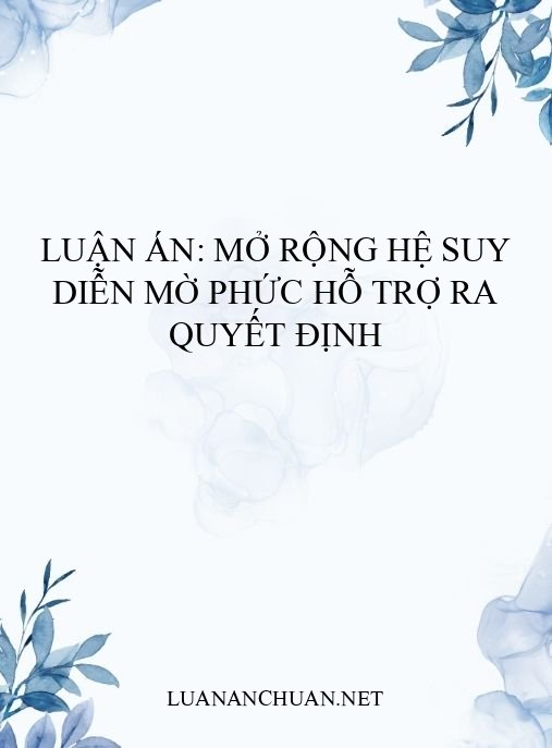 Luận án: Mở rộng hệ suy diễn mờ phức hỗ trợ ra quyết định
