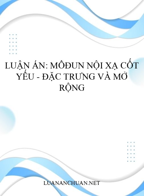 Luận án: Môđun nội xạ cốt yếu – Đặc trưng và mở rộng