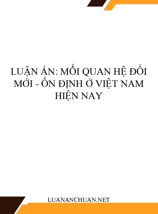 Luận án: Mối quan hệ đổi mới – ổn định ở Việt Nam hiện nay