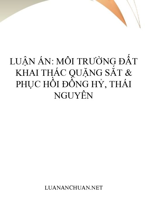Luận án: Môi trường đất khai thác quặng sắt & phục hồi Đồng Hỷ, Thái Nguyên
