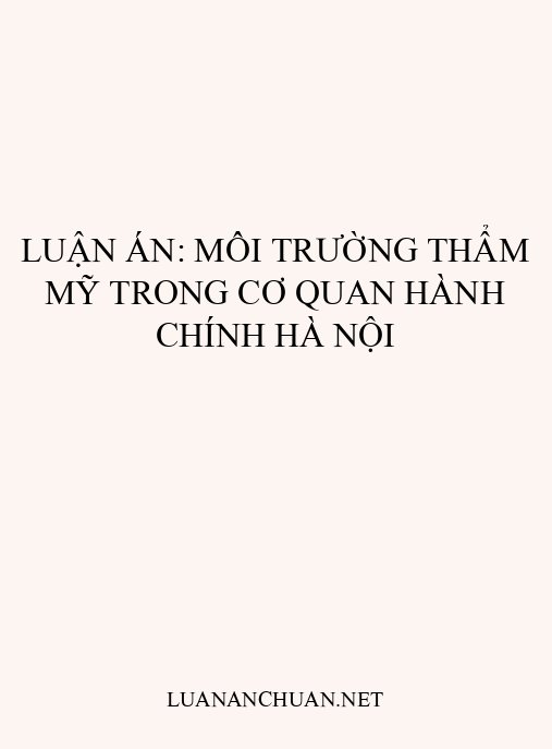 Luận án: Môi trường thẩm mỹ trong cơ quan hành chính Hà Nội
