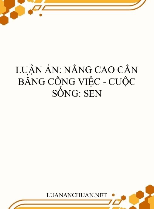 Luận án: Nâng cao cân bằng công việc – cuộc sống: Sen