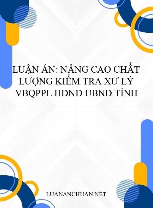 Luận án: Nâng cao chất lượng kiểm tra xử lý VBQPPL HĐND UBND tỉnh
