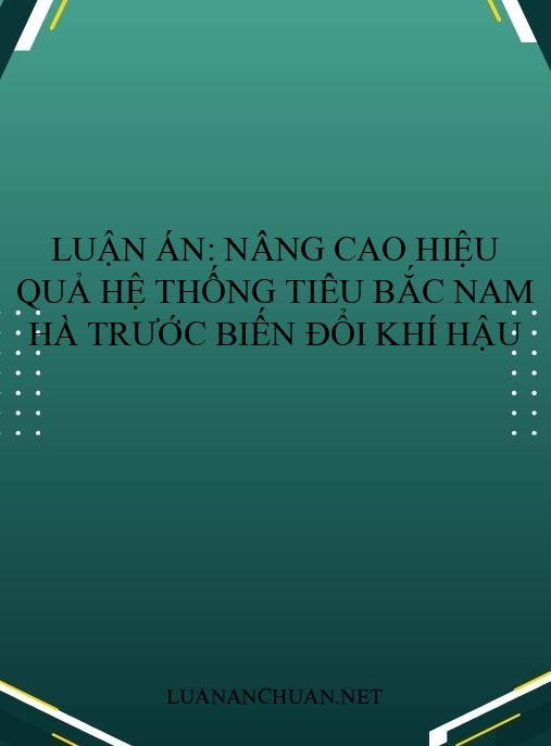 Luận án: Nâng cao hiệu quả hệ thống tiêu Bắc Nam Hà trước biến đổi khí hậu