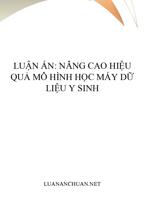 Luận án: Nâng cao hiệu quả mô hình học máy dữ liệu y sinh