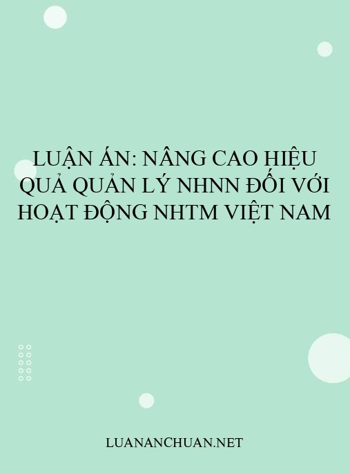 luận án: Nâng cao hiệu quả quản lý NHNN đối với hoạt động NHTM Việt Nam