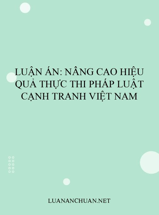 Luận án: Nâng cao hiệu quả thực thi pháp luật cạnh tranh Việt Nam