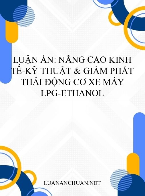 Luận án: Nâng cao kinh tế-kỹ thuật & giảm phát thải động cơ xe máy LPG-Ethanol