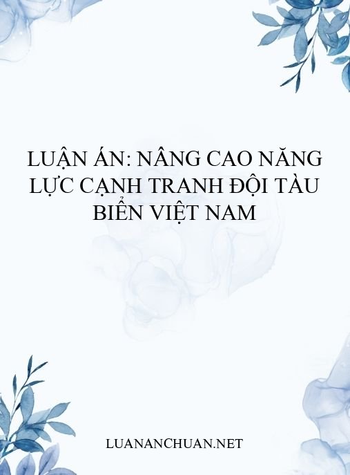 Luận án: Nâng cao năng lực cạnh tranh đội tàu biển Việt Nam