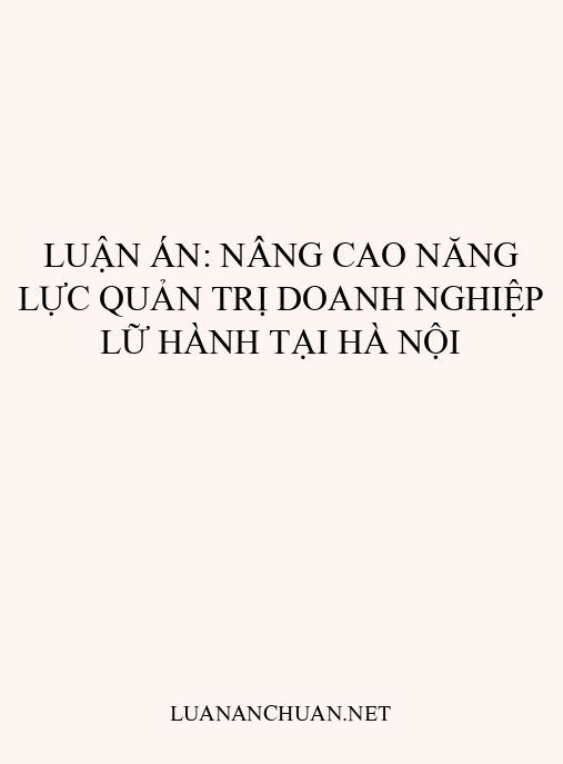 Luận án: Nâng cao năng lực quản trị doanh nghiệp lữ hành tại Hà Nội