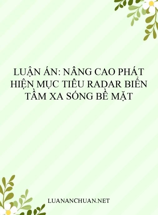 Luận án: Nâng cao phát hiện mục tiêu radar biển tầm xa sóng bề mặt