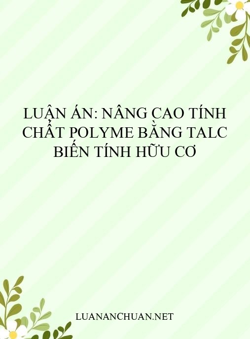 Luận án: Nâng cao tính chất polyme bằng talc biến tính hữu cơ