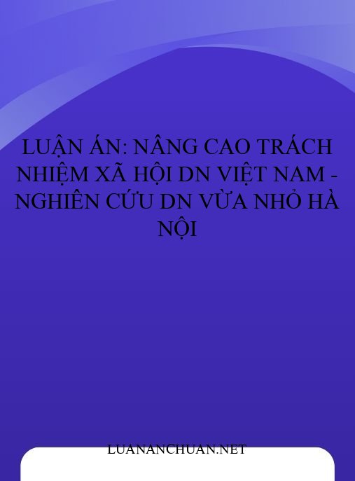 Luận án: Nâng cao trách nhiệm xã hội DN Việt Nam – Nghiên cứu DN vừa nhỏ Hà Nội