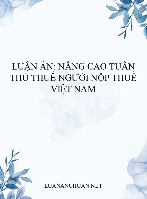 Luận án: Nâng cao tuân thủ thuế người nộp thuế Việt Nam