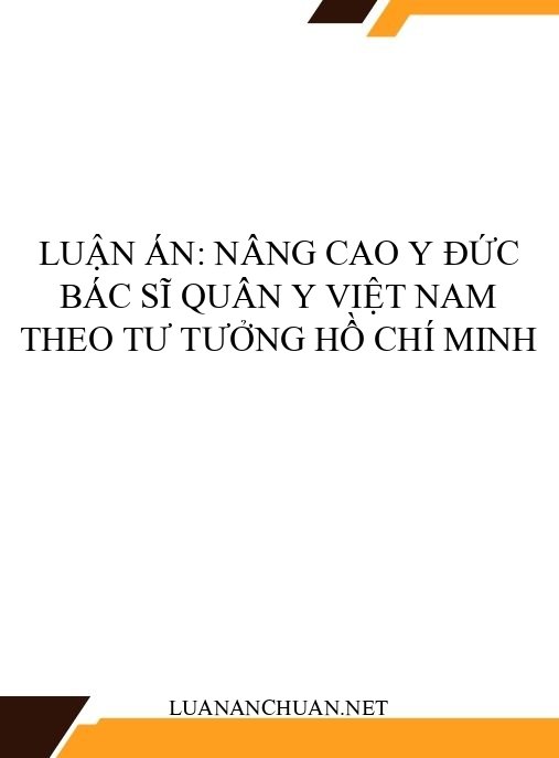 Luận án: Nâng cao y đức bác sĩ quân y Việt Nam theo tư tưởng Hồ Chí Minh