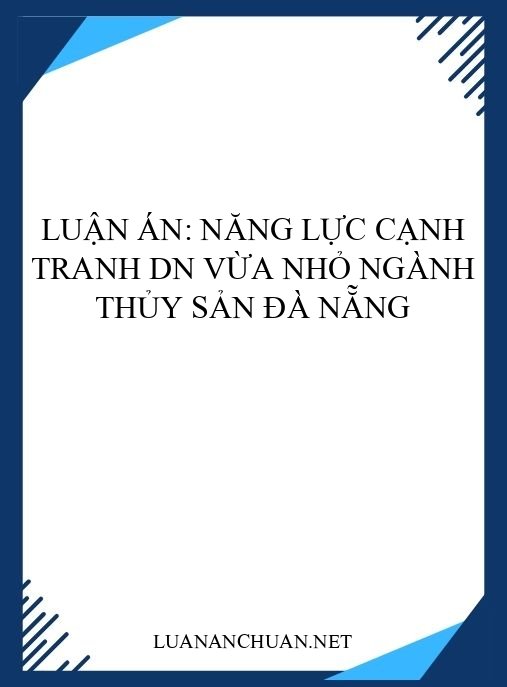 Luận án: Năng lực cạnh tranh DN vừa nhỏ ngành thủy sản Đà Nẵng