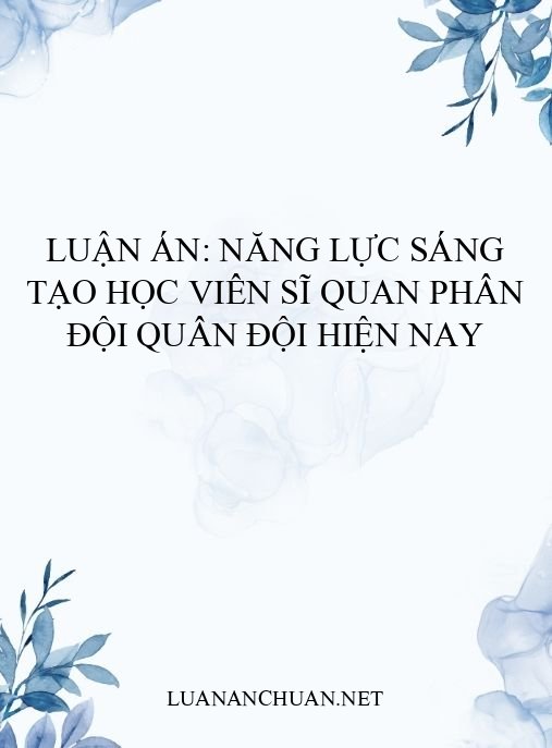 Luận án: Năng lực sáng tạo học viên sĩ quan phân đội quân đội hiện nay