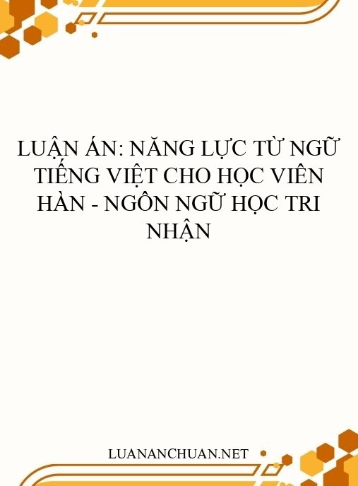 Luận án: Năng lực từ ngữ tiếng Việt cho học viên Hàn – Ngôn ngữ học tri nhận