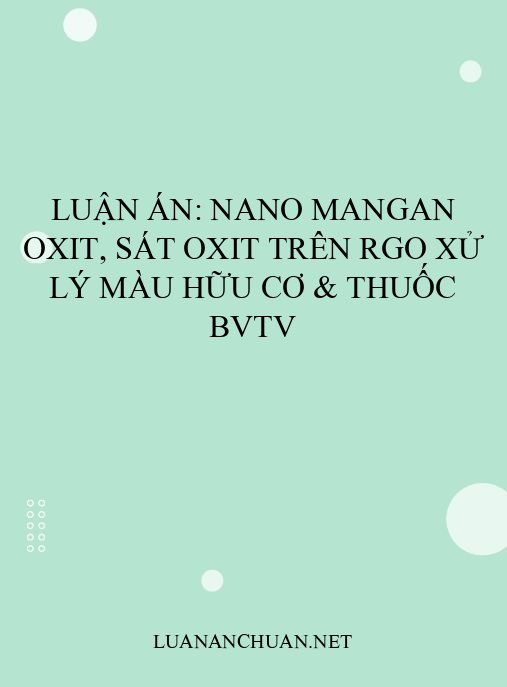 Luận án: Nano mangan oxit, sát oxit trên rGO xử lý màu hữu cơ & thuốc BVTV