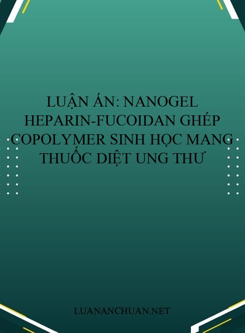 Luận án: Nanogel heparin-fucoidan ghép copolymer sinh học mang thuốc diệt ung thư