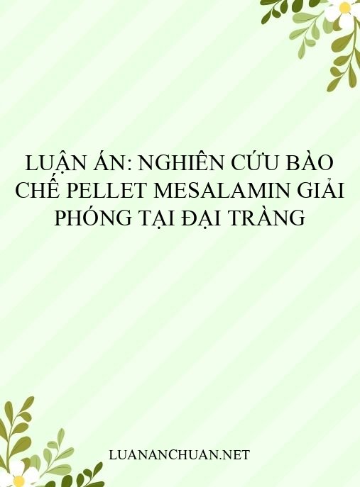 Luận án: Nghiên cứu bào chế pellet Mesalamin giải phóng tại đại tràng
