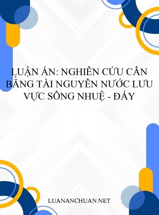 Luận án: Nghiên cứu cân bằng tài nguyên nước lưu vực sông Nhuệ – Đáy