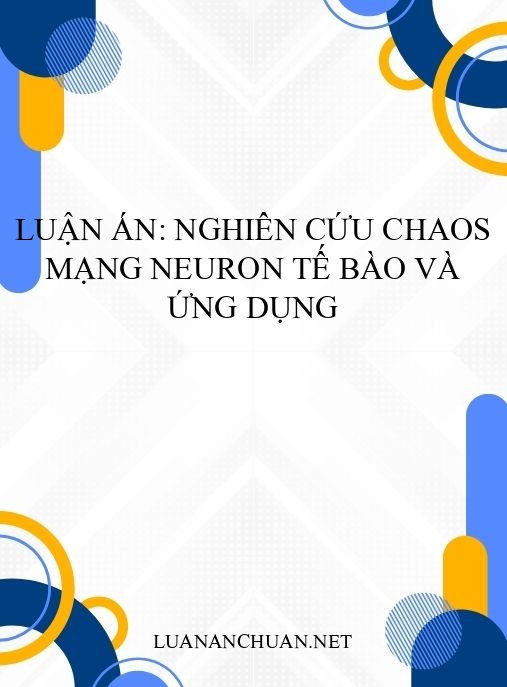 Luận án: Nghiên cứu chaos mạng neuron tế bào và ứng dụng