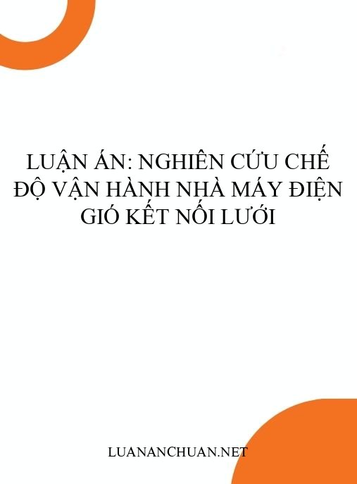 Luận án: Nghiên cứu chế độ vận hành nhà máy điện gió kết nối lưới