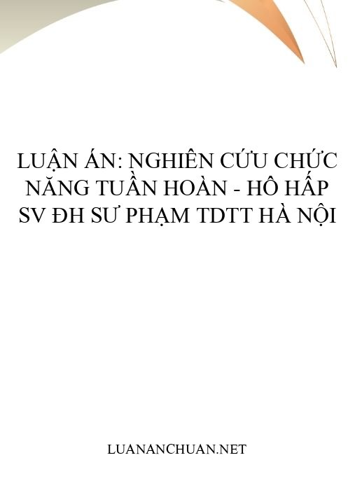 Luận án: Nghiên cứu chức năng tuần hoàn – hô hấp SV ĐH Sư phạm TDTT Hà Nội