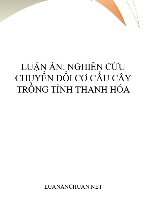 Luận án: Nghiên cứu chuyển đổi cơ cấu cây trồng tỉnh Thanh Hóa