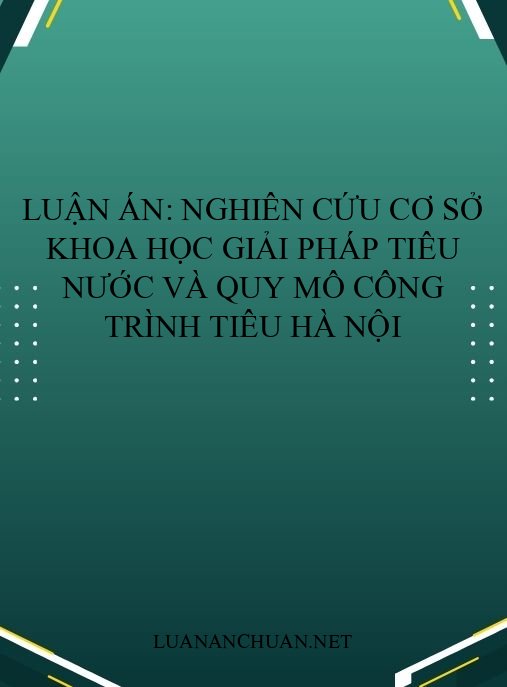 Luận án: Nghiên cứu cơ sở khoa học giải pháp tiêu nước và quy mô công trình tiêu Hà Nội
