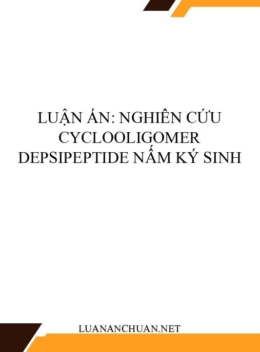 Luận án: Nghiên cứu cyclooligomer depsipeptide nấm ký sinh