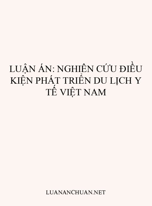 Luận án: Nghiên cứu điều kiện phát triển du lịch y tế Việt Nam