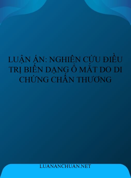 Luận án: Nghiên cứu điều trị biến dạng ổ mắt do di chứng chấn thương