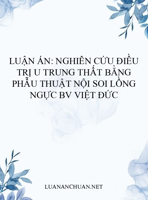 Luận án: Nghiên cứu điều trị u trung thất bằng phẫu thuật nội soi lồng ngực BV Việt Đức