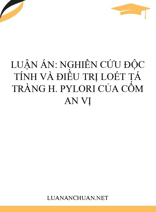 Luận án: Nghiên cứu độc tính và điều trị loét tá tràng H. pylori của cốm An Vị