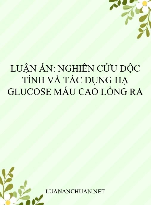 Luận án: Nghiên cứu độc tính và tác dụng hạ glucose máu cao lỏng RA