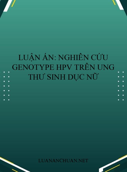 Luận án: Nghiên cứu genotype HPV trên ung thư sinh dục nữ
