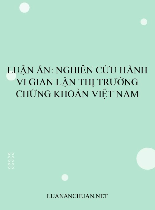 Luận án: Nghiên cứu hành vi gian lận thị trường chứng khoán Việt Nam