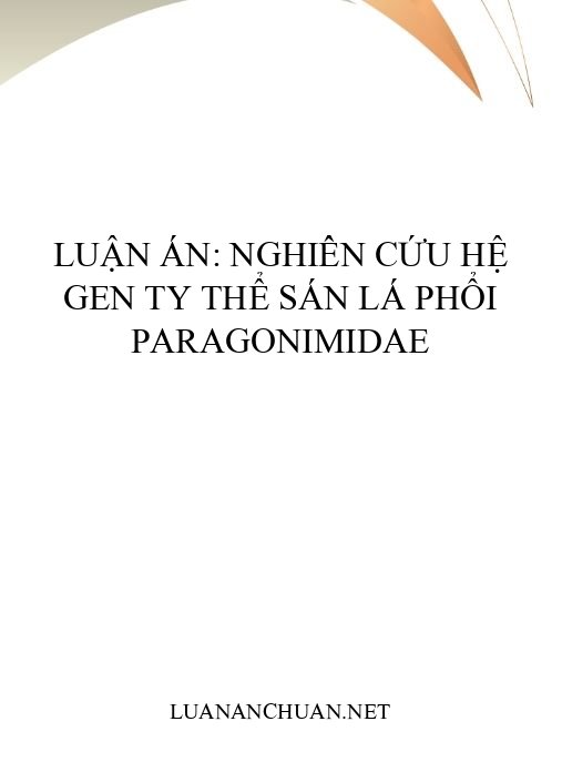 Luận án: Nghiên cứu hệ gen ty thể sán lá phổi Paragonimidae