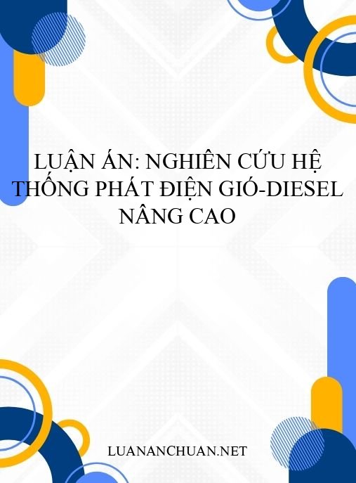 Luận án: Nghiên cứu hệ thống phát điện gió-diesel nâng cao